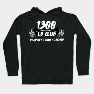 1300 LB CLUB DEADLIFT SQUAT BENCH PRESS Hoodie